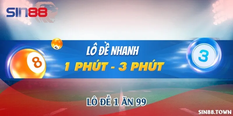 Lô đề 1 ăn 99