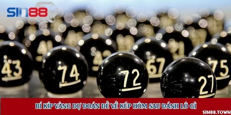 Kinh nghiệm chốt lô cực chuẩn khi đề về kép