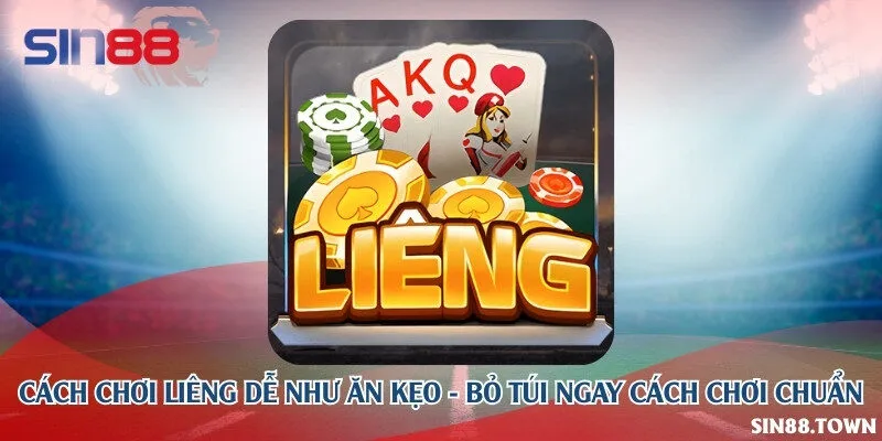 Cách chơi Liêng dễ như ăn kẹo - Bỏ túi ngay cách chơi chuẩn