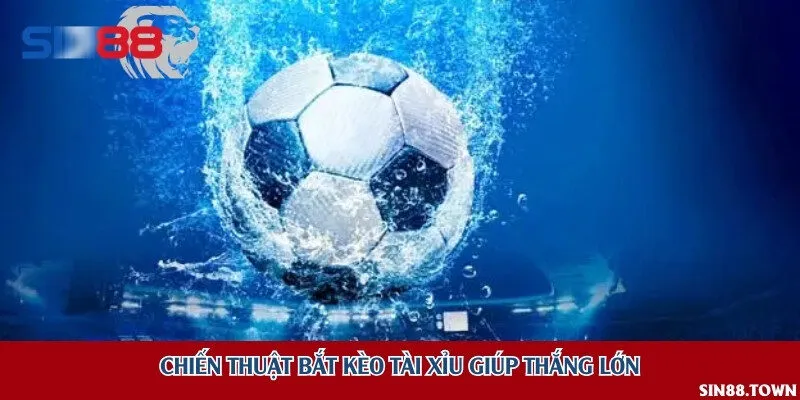 Chiến thuật bắt kèo tài xỉu giúp thắng lớn