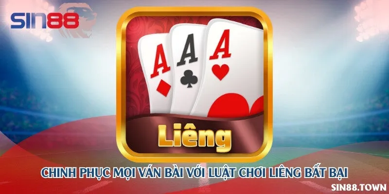 Chinh phục mọi ván bài với luật chơi Liêng bất bại