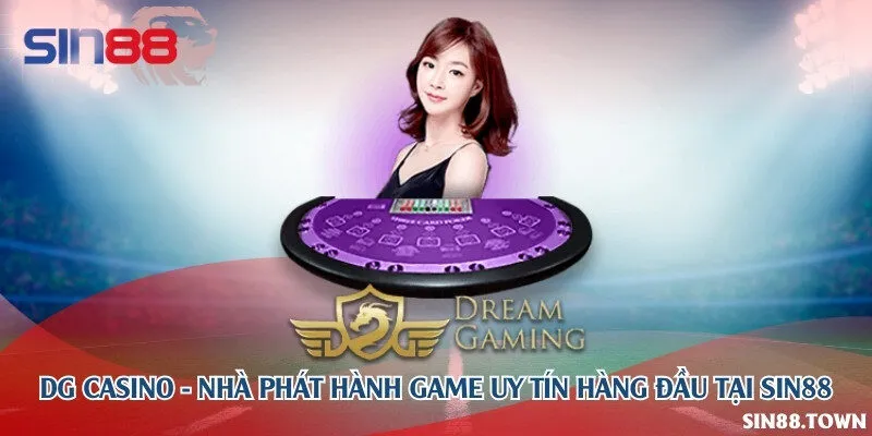 DG Casino - Nhà phát hành game uy tín hàng đầu tại Sin88
