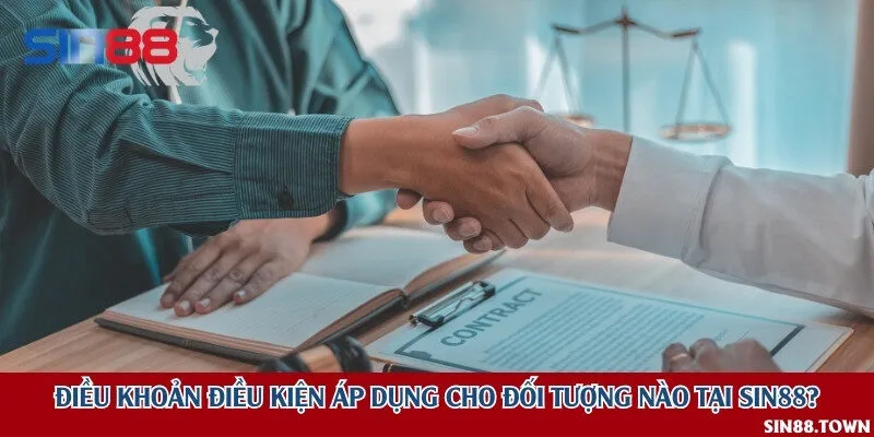Điều khoản điều kiện áp dụng cho đối tượng nào tại Sin88?