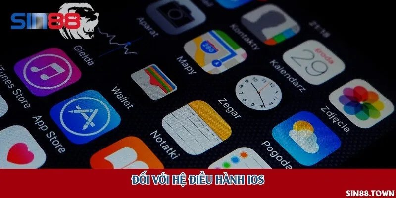 Đối với hệ điều hành IOS