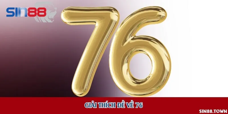 Phân tích ý nghĩa của khái niệm đề về con số 76