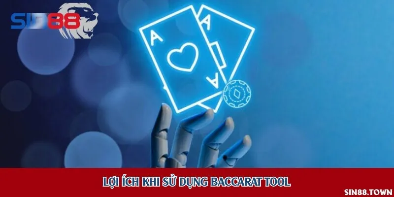 Lợi ích khi sử dụng Baccarat Tool