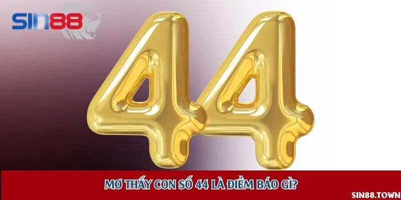 Ý nghĩa số 44 trong lô đề và cuộc sống