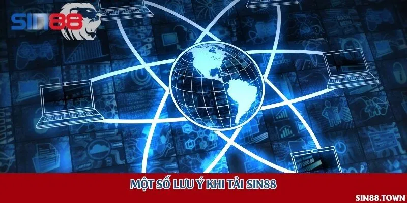 Một số lưu ý khi tải Sin88