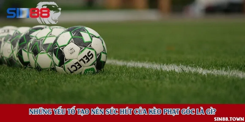 Những yếu tố tạo nên sức hút của kèo phạt góc là gì?