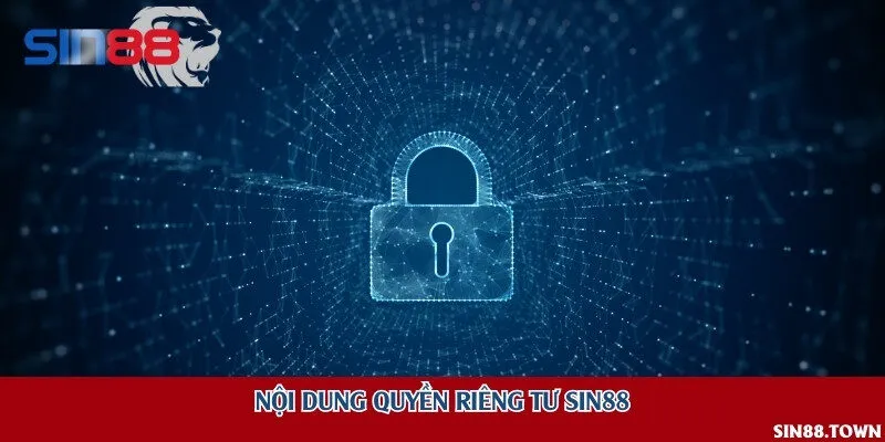 Nội dung quyền riêng tư Sin88