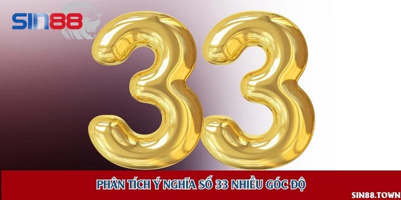 Giải mã con số 33 trong quan niệm dân gian và lô đề