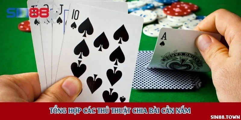 Học hỏi thủ thuật chia bài đỉnh cao