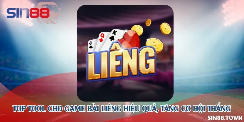 Top tool cho game bài liêng hiệu quả, tăng cơ hội thắng
