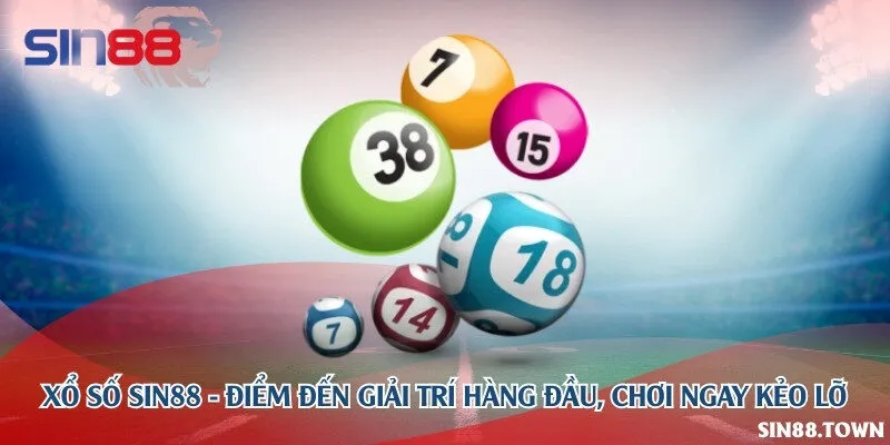 Xổ số Sin88 - Điểm đến giải trí hàng đầu, chơi ngay kẻo lỡ
