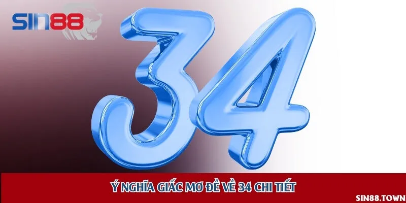 Những con số gắn liền với giấc mơ về 34